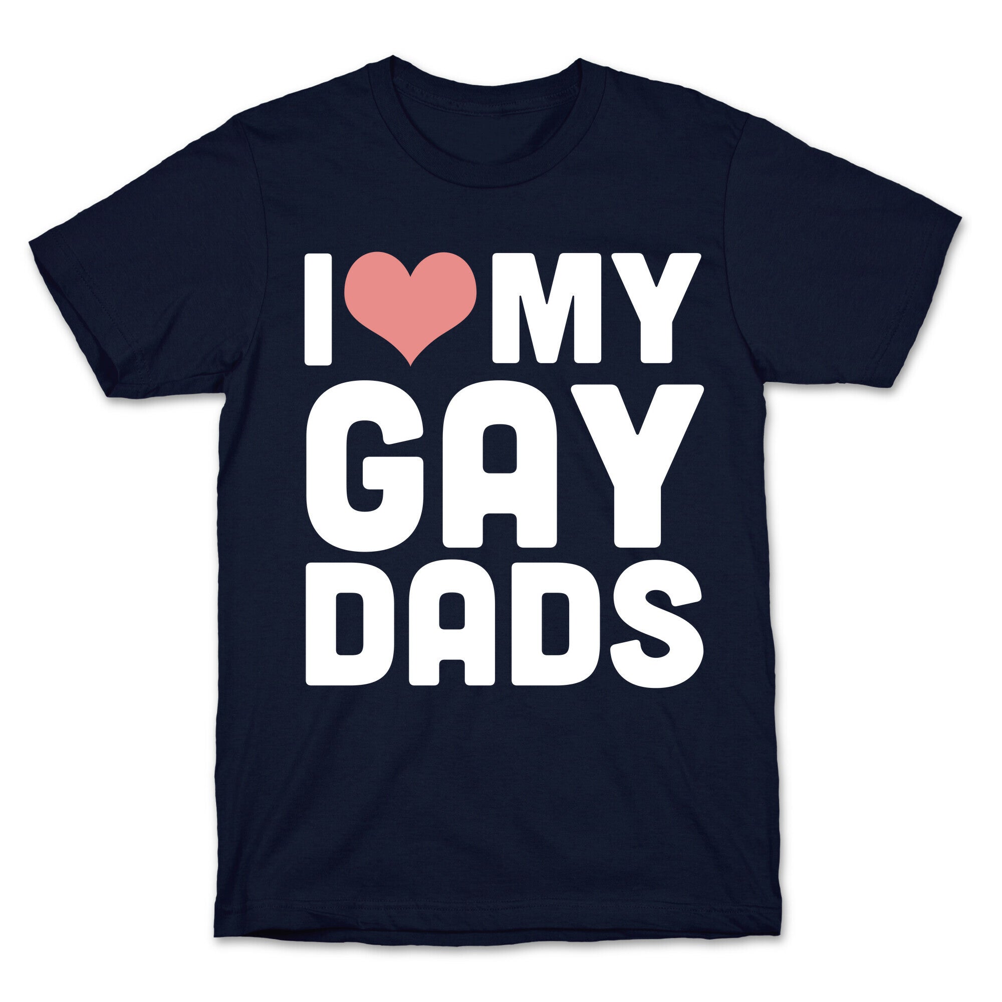 I Love My Gay Dads T-Shirt